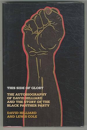 Imagen del vendedor de This Side of Glory: The Autobiography of David Hilliard and the Story of the Black Panther Party a la venta por Between the Covers-Rare Books, Inc. ABAA