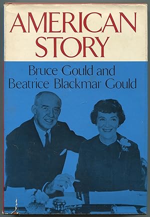 Seller image for American Story: Memories and Reflections of Bruce Gould and Beatrice Blackmar Gould for sale by Between the Covers-Rare Books, Inc. ABAA