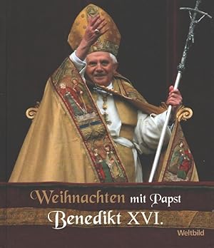 Weihnachten mit Papst Benedikt XVI. hrsg. von Gerald Drews
