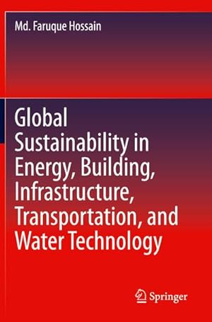 Image du vendeur pour Global Sustainability in Energy, Building, Infrastructure, Transportation, and Water Technology mis en vente par AHA-BUCH GmbH