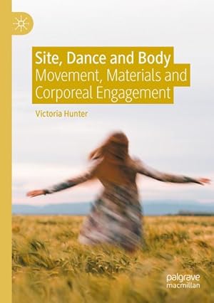 Bild des Verkufers fr Site, Dance and Body : Movement, Materials and Corporeal Engagement zum Verkauf von AHA-BUCH GmbH