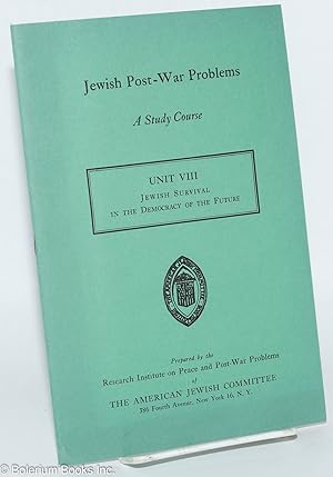 Seller image for Jewish Post War Problems: A Study Course. Unit VIII: Jewish Survival in the Democracy of the Future for sale by Bolerium Books Inc.