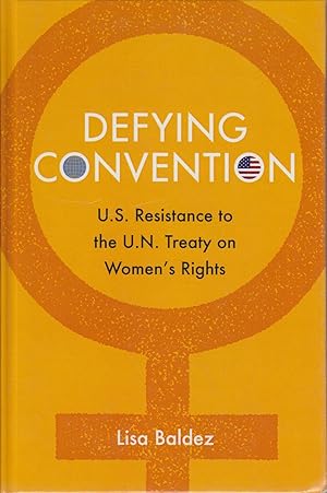 Imagen del vendedor de Defying Convention: US Resistance to the UN Treaty on Women's Rights (Problems of International Politics) a la venta por Bcher bei den 7 Bergen