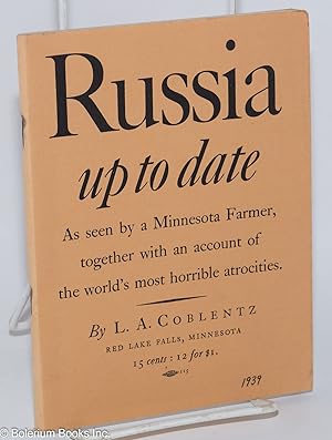 Imagen del vendedor de Russia up to date; as seen by a Minnesota farmer, together with an account of the world's most horrible atrocities a la venta por Bolerium Books Inc.