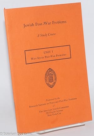 Seller image for Jewish Post War Problems: A Study Course. Unit I: Why Study Post War Problems for sale by Bolerium Books Inc.