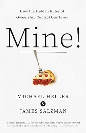 Image du vendeur pour Mine! : How the Hidden Rules of Ownership Control Our Lives mis en vente par GreatBookPrices