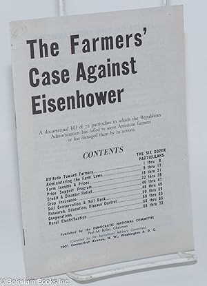 The Farmers' Case Against Eisenhower: A documented bill of 72 particulars in which the Republican...