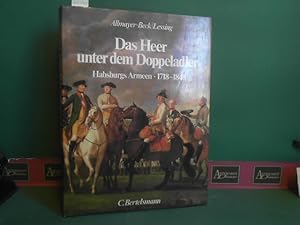 Das Heer unter dem Doppeladler - Habsburgs Armeen - 1718-1848.