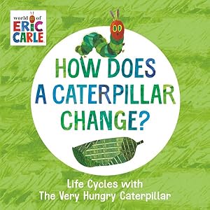 Seller image for How Does a Caterpillar Change? : Life Cycles With the Very Hungry Caterpillar for sale by GreatBookPrices