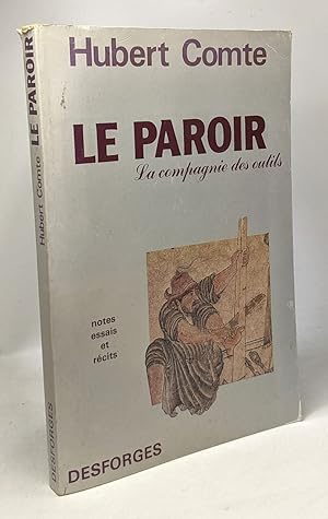 Seller image for Le Paroir - la compagnie des outils - notes essais et rcits - dessins de l'auteur for sale by crealivres