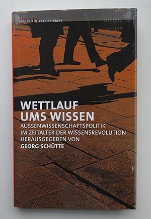 Seller image for Wettlauf ums Wissen. Auenwissenschaftspolitik im Zeitalter der Wissensrevolution. for sale by Der Buchfreund