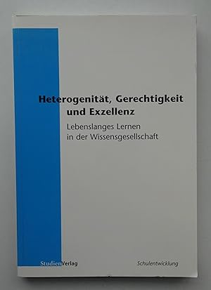 Seller image for Heterogenitt, Gerechtigkeit und Exzellenz. Lebenslanges Lernen in der Wissensgesellschaft. for sale by Der Buchfreund