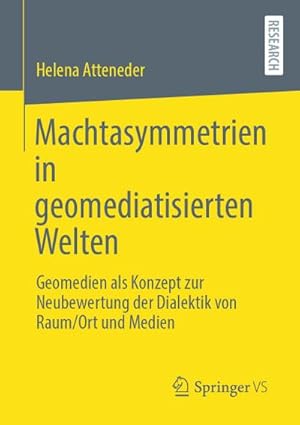 Seller image for Machtasymmetrien in geomediatisierten Welten : Geomedien als Konzept zur Neubewertung der Dialektik von Raum/Ort und Medien for sale by AHA-BUCH GmbH