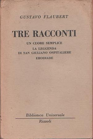 Imagen del vendedor de Tre racconti Un cuore semplice-La leggenda di San Giuliano ospitaliere - Erodiade- (210.U.R.) - a la venta por libreria biblos