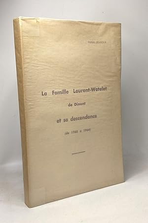 La famille Laurent-Watelet de Dinant et sa descendance (de 1768 à 1964)