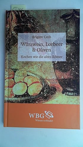 Bild des Verkufers fr Wrzwein, Lorbeer & Oliven. Kochen wie die alten Rmer. zum Verkauf von Antiquariat Maiwald