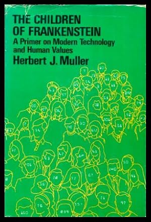 THE CHILDREN OF FRANKENSTEIN - A Primer on Modern Technology and Human Values