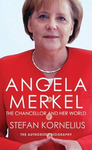 Bild des Verkufers fr Angela Merkel : The Chancellor and Her World zum Verkauf von GreatBookPricesUK