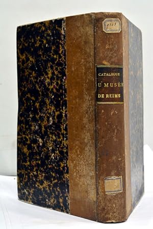 Imagen del vendedor de Catalogue Historique et Descriptif du Muse de Reims. Peinture, Sculpture, Dessins et Toiles Peintes prcds d une Introduction. a la venta por ltimo Captulo S.L.