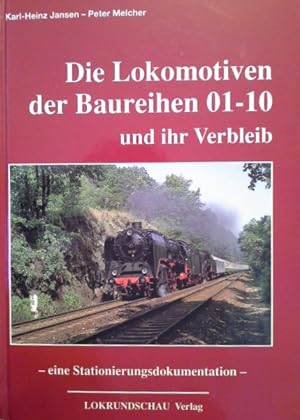 Seller image for Die Lokomotiven der Baureihen 01 - 10 und ihr Verbleib : eine Stationierungsdokumentation. Karl-Heinz Jansen ; Peter Melcher for sale by Herr Klaus Dieter Boettcher