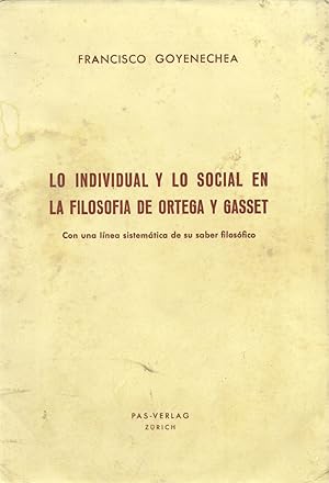 Imagen del vendedor de LO INDIVIDUAL Y LO SOCIAL EN LA FILOSOFIA DE ORTEGA Y GASSET. Con una lnea sistemtica de su saber filosfico a la venta por LLIBRERIA TECNICA