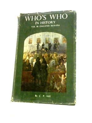 Seller image for Who's Who in History Vol. III England 1603-1714 for sale by World of Rare Books