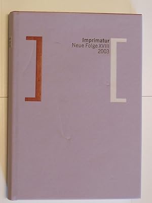 Bild des Verkufers fr Imprimatur. Ein Jahrbuch fr Bcherfreunde. Neue Folge XVIII. 2003. zum Verkauf von Antiquariat Hamecher