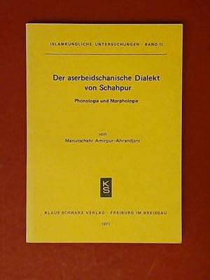 Bild des Verkufers fr Der aserbeidschanische Dialekt von Schahpur. Phonologie und Morphologie. Band 11 aus der Reihe "Islamkundliche Untersuchungen". zum Verkauf von Wissenschaftliches Antiquariat Zorn