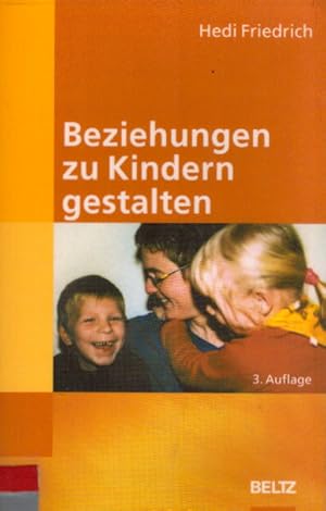 Bild des Verkufers fr Beziehungen zu Kindern gestalten zum Verkauf von AMAHOFF- Bookstores