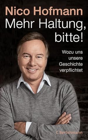 Seller image for Mehr Haltung, bitte!: Wozu uns unsere Geschichte verpflichtet for sale by Gerald Wollermann