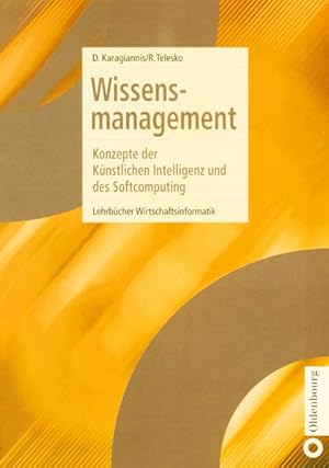 Bild des Verk�ufers f�r Wissensmanagement: Konzepte der K�nstlichen Intelligenz und des Softcomputing (Lehrb�cher Wirtschaftsinformatik) zum Verkauf von Gerald Wollermann