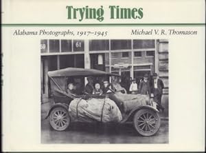 Seller image for Trying Times. Alabama Photographs, 1917-1945. for sale by Antiquariat Jenischek