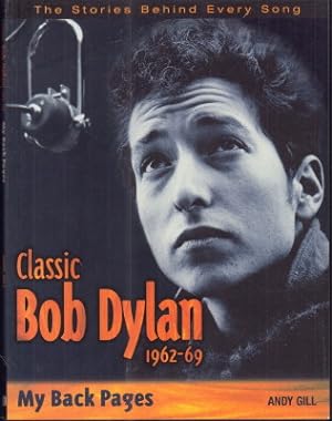 Seller image for Classic Bob Dylan 1962 - 69. My Back pages. The Stories behind every Song. for sale by Antiquariat Jenischek
