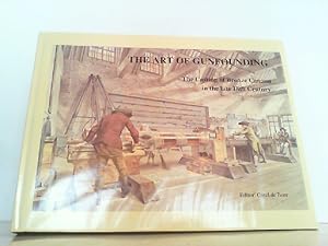 Seller image for The Art of Gunfounding - The Casting of Bronze Cannon in the Late 18th Century. for sale by Antiquariat Ehbrecht - Preis inkl. MwSt.