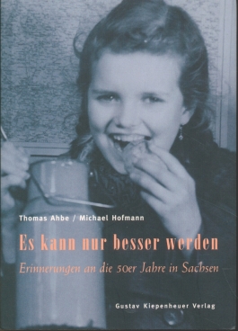 Seller image for Es kann nur besser werden Erinnerungen an die 50er Jahre in Sachsen for sale by Leipziger Antiquariat