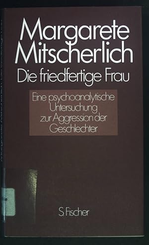 Seller image for Die friedfertige Frau. Eine psychoanalytische Untersuchung zur Aggression der Geschlechter. for sale by books4less (Versandantiquariat Petra Gros GmbH & Co. KG)