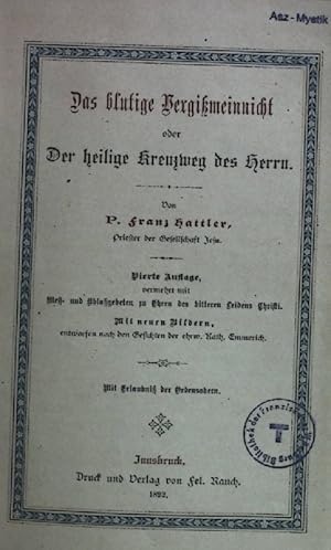 Seller image for Das blutige Vergimeinnicht oder Der heilige Kreuzweg des Herrn. for sale by books4less (Versandantiquariat Petra Gros GmbH & Co. KG)