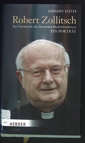 Bild des Verkufers fr Robert Zollitsch : der Vorsitzende der Deutschen Bischofskonferenz ; ein Portrt. zum Verkauf von books4less (Versandantiquariat Petra Gros GmbH & Co. KG)