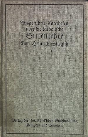 Bild des Verkufers fr Ausgefhrte Katechesen ber die katholische Sittenlehre. zum Verkauf von books4less (Versandantiquariat Petra Gros GmbH & Co. KG)