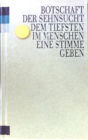 Seller image for Botschaft der Sehnsucht : dem Tiefsten im Menschen eine Stimme geben. for sale by books4less (Versandantiquariat Petra Gros GmbH & Co. KG)