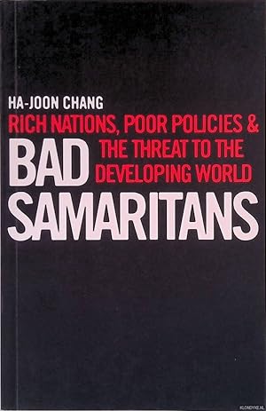 Seller image for Bad Samaritans. Rich Nations, Poor Policies and the Threat to the Developing World for sale by Klondyke