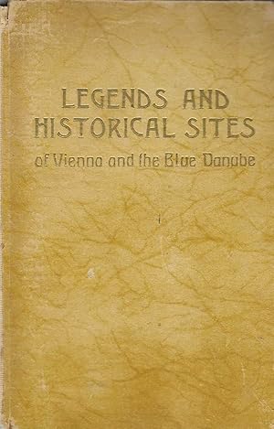 Seller image for Legends and Historical Sites of Vienna and the Blue Danube From the Black Forest to the Black Sea with Illustrations Informator Edition for sale by BASEMENT BOOKS