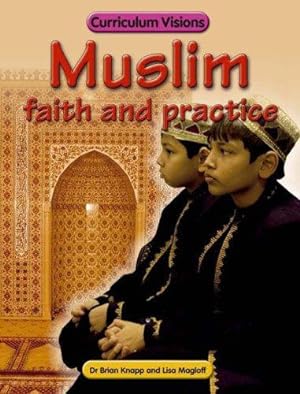 Seller image for Muslim Faith and Practice (Curriculum Visions) for sale by WeBuyBooks