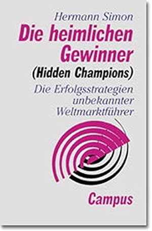 Bild des Verkufers fr Die heimlichen Gewinner (Hidden Champions): Die Erfolgsstrategien unbekannter Weltmarktfhrer zum Verkauf von WeBuyBooks