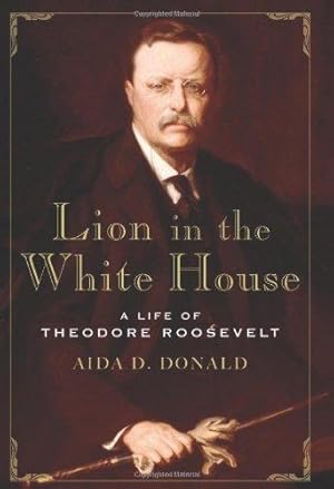 Bild des Verkufers fr A Lion in the White House: A Life of Theodore Roosevelt zum Verkauf von WeBuyBooks