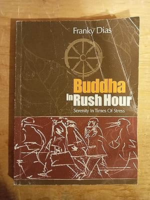 Buddha in Rush Hour: Serenity In Times Of Stress (Life Rattle New Publishers Series)