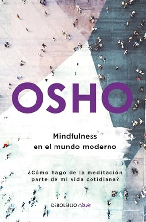 Immagine del venditore per Mindfulness en el mundo modern / Mindfulness in the Modern World : Como Hago De La Meditacion Parte De Mi Vida Cotidiana? -Language: spanish venduto da GreatBookPricesUK