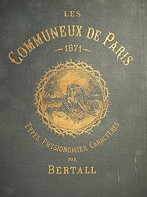 Les Communeux de Paris. 1871. Types, physionomies, caractères. Première édition.
