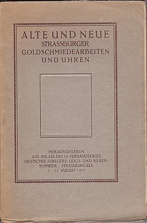 Alten und Neue Strassburger Goldschmiedearbeiten und Uhren