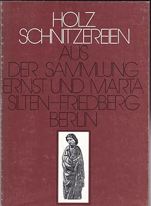 Seller image for Holzschnitzereien aus der Sammlung Ernst und Marta Silten-Friedberg Berlin for sale by Versandantiquariat Karin Dykes